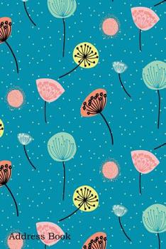 Paperback Address Book: For Contacts, Addresses, Phone, Email, Note, Emergency Contacts, Alphabetical Index With Flower Trendy Pattern Design Book