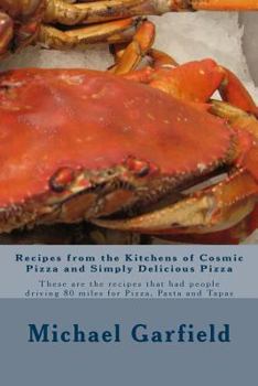 Paperback Recipes from the Kitchens of Cosmic Pizza and Simply Delicious Pizza: These are the recipes that had people driving 80 miles for Pizza, Pasta and Tapa Book