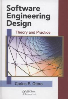 Hardcover Software Engineering Design: Theory and Practice Book