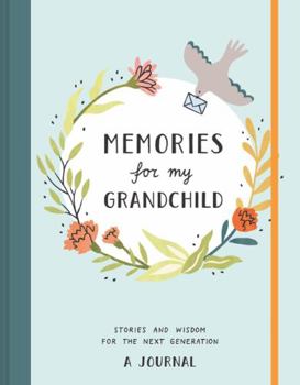 Diary Memories for My Grandchild: Stories and Wisdom for the Next Generationa Journal Book