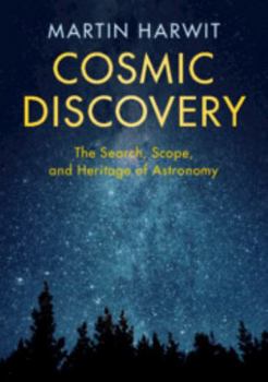 Paperback Cosmic Discovery: The Search, Scope, and Heritage of Astronomy Book