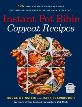 Paperback Instant Pot Bible: Copycat Recipes: 175 Original Ways to Remake Your Favorite Restaurant Recipes in Your Instant Pot Book