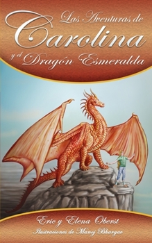 Paperback Las Aventuras de Carolina: y el Dragón Esmeralda [Spanish] Book