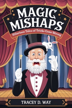 Paperback Magic Mishaps: Hilarious Tales of Tricks Gone Wrong Book