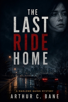 The Last Ride Home: A Detective Mystery (Marlowe Quinn Mystery)