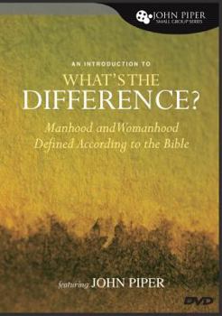 What's the Difference?: Manhood and Womanhood Defined According to the Bible