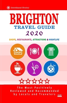 Brighton Travel Guide 2020: Shops, Arts, Entertainment and Good Places to Drink and Eat in Brighton, England (Travel Guide 2020)