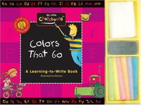 Board book Colors That Go!: A Learning-To-Write Book [With Colored ChalkWith Cleaning Cloth] Book