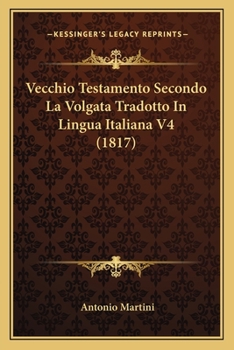 Vecchio Testamento Secondo La Volgata Tradotto In Lingua Italiana V4 (1817)