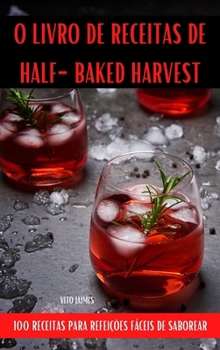 Hardcover O Livro de Receitas de Half-Baked Harvest [Portuguese] Book