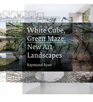 Hardcover White Cube, Green Maze: New Art Landscapes Book