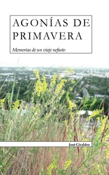 Paperback Agonías de Primavera: Memorias de un viaje nefasto [Spanish] Book