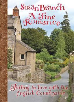 A Fine Romance: Falling in Love with the English Countryside - Book #3 of the Susan Branch’s Memoirs
