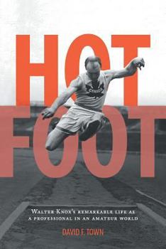 Paperback Hot Foot: Walter Knox's Remarkable Life as a Professional in an Amateur World Book