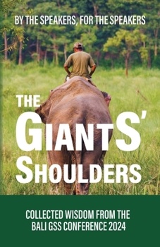 Paperback The Giants' Shoulders: Standing Tall with Professional Speaking Wisdom Book