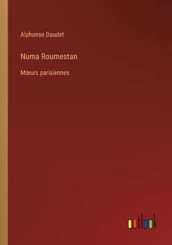 Paperback Numa Roumestan: Moeurs parisiennes [French] Book