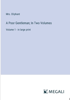 Paperback A Poor Gentleman; In Two Volumes: Volume 1 - in large print Book