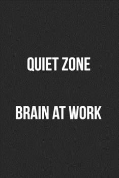 Quiet Zone Brain At Work: Blank Lined Journal For Coworker Notebook Gag Gift