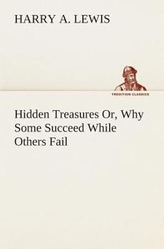 Paperback Hidden Treasures Or, Why Some Succeed While Others Fail Book
