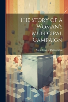 Paperback The Story of a Woman's Municipal Campaign Book