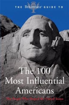 Paperback The Britannica Guide to the 100 Most Influential Americans Book