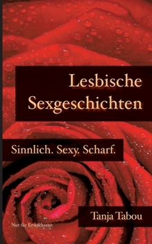 Paperback Lesbische Sexgeschichten: Sinnlich. Sexy. Scharf. [German] Book