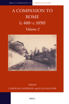 A Companion to Rome (C. 400-1050) (Brill's Companions to European History)