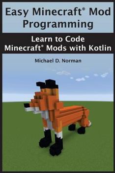 Paperback Easy Minecraft(R) Mod Programming: Learn to Code Minecraft(R) Mods with Kotlin Book