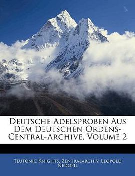 Paperback Deutsche Adelsproben Aus Dem Deutschen Ordens-Central-Archive [German] Book