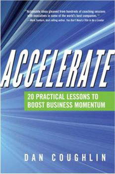 Hardcover Accelerate: 20 Practical Lessons to Boost Business Momentum Book