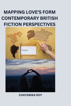 Paperback Mapping Love's Form Contemporary British Fiction Perspectives Book