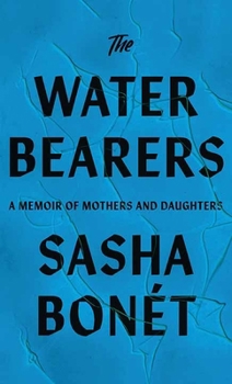 Library Binding The Waterbearers: A Memoir of Mothers and Daughters [Large Print] Book