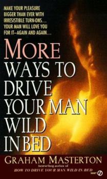 Mass Market Paperback More Ways to Drive Your Man Wild in Bed Book