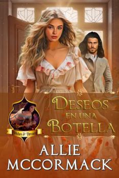 Deseos en una Botella (La Magia de los Deseos y los Sueños) (Spanish Edition)