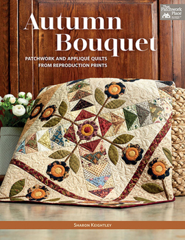 Paperback Autumn Bouquet: Patchwork and Appliqu? Quilts from Reproduction Prints Book
