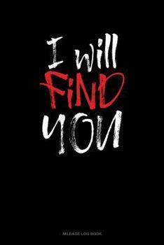 Paperback I Will Find You: Mileage Log Book