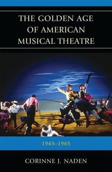 Hardcover Golden Age of American Musical Theatre: 1943-1965 Book