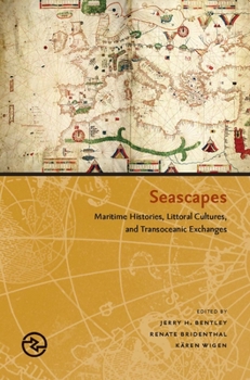 Seascapes: Maritime Histories, Littoral Cultures, and Transoceanic Exchanges (Perspectives on the Global Past) - Book  of the Perspectives on the Global Past