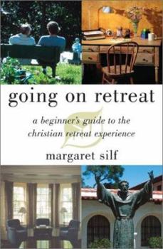 Paperback Going on Retreat: A Beginner's Guide to the Christian Retreat Experience Book