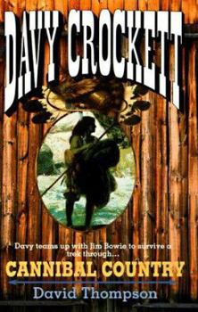 Cannibal Country (Davy Crockett , No 8) - Book #8 of the Davy Crockett