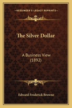 Paperback The Silver Dollar: A Business View (1892) Book