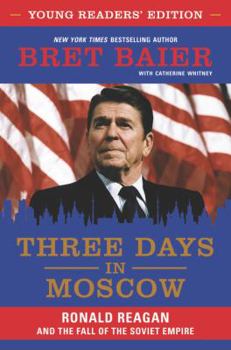 Hardcover Three Days in Moscow: Ronald Reagan and the Fall of the Soviet Empire Book