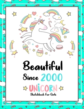 Beautiful Since 2000: Unicorn SketchBook For Girls | Premium 120 Blank Pages (8.5''x11'') | Gift For Unicorn Lovers