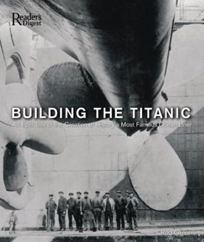 Hardcover Building the Titanic: An Epic Tale of the Creation of History's Most Famous Oceanliner Book