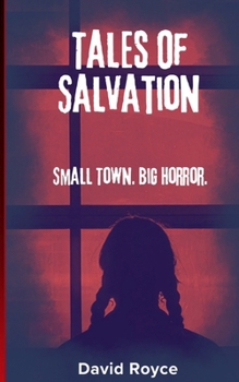 Tales Of Salvation: A horror novella of interconnected stories