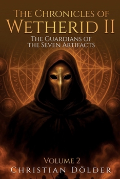 The Chronicles of Wetherid II: Volume 2 - The Guardians of the Seven Artifacts