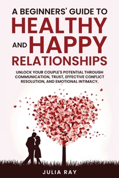 Paperback A Beginner's Guide to Healthy and Happy Relationships Book