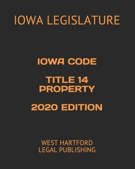 Paperback Iowa Code Title 14 Property 2020 Edition: West Hartford Legal Publishing Book