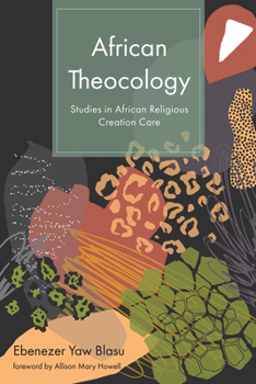 Paperback African Theocology: Studies in African Religious Creation Care Book