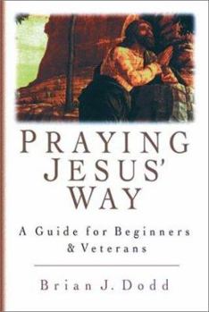 Paperback Praying Jesus' Way: A Guide for Beginners and Veterans Book